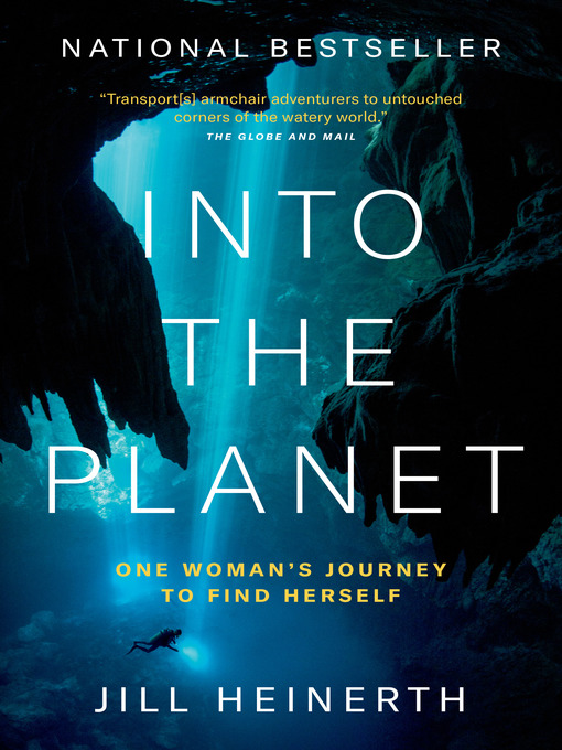Title details for Into the Planet by Jill Heinerth - Wait list